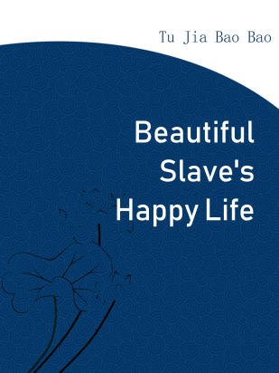 Beautiful Slave's Happy Life
